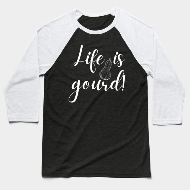 Life is Gourd Funny Fall Pun Baseball T-Shirt by MalibuSun